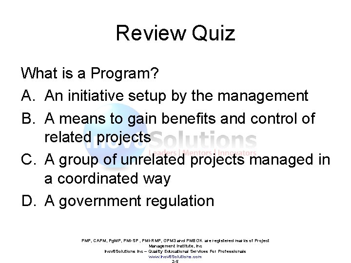 Review Quiz What is a Program? A. An initiative setup by the management B.