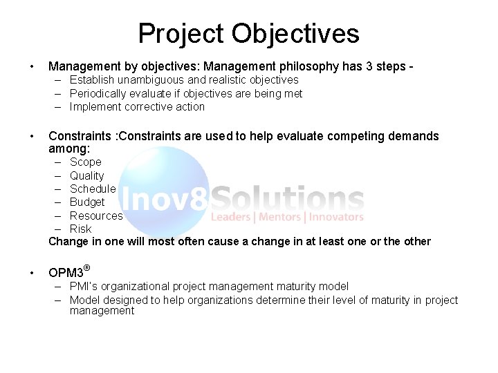 Project Objectives • Management by objectives: Management philosophy has 3 steps – Establish unambiguous