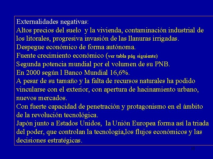 Externalidades negativas: Altos precios del suelo y la vivienda, contaminación industrial de los litorales,