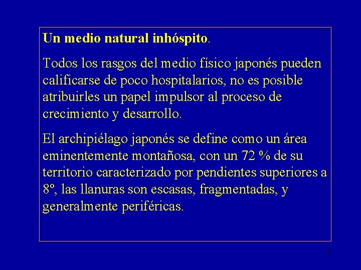 Un medio natural inhóspito. Todos los rasgos del medio físico japonés pueden calificarse de