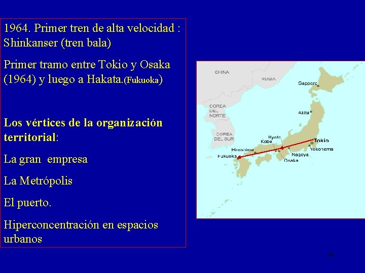 1964. Primer tren de alta velocidad : Shinkanser (tren bala) Primer tramo entre Tokio