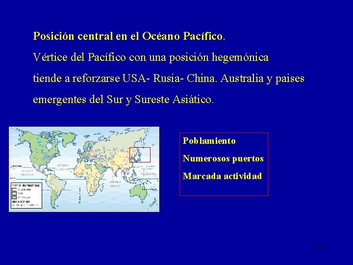 Posición central en el Océano Pacífico. Vértice del Pacífico con una posición hegemónica tiende