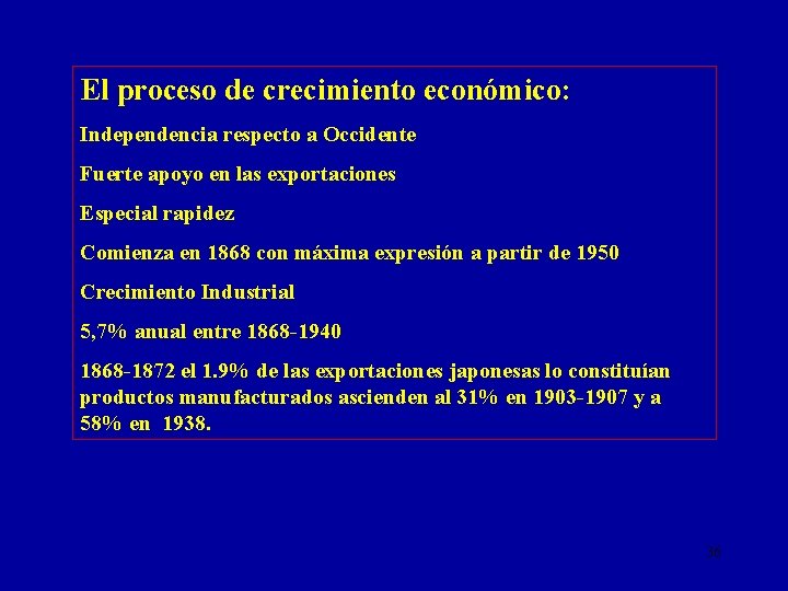 El proceso de crecimiento económico: Independencia respecto a Occidente Fuerte apoyo en las exportaciones