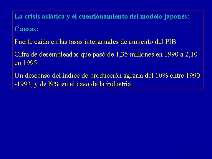 La crisis asiática y el cuestionamiento del modelo japonés: Causas: Fuerte caída en las