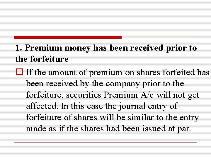 1. Premium money has been received prior to the forfeiture o If the amount