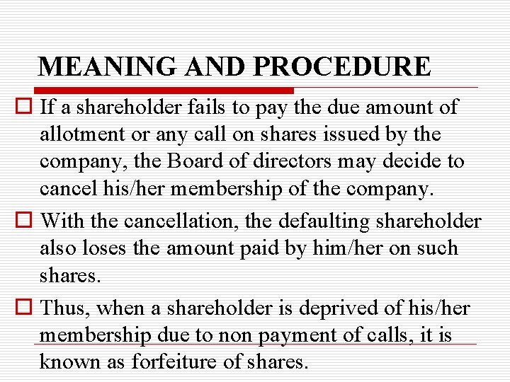 MEANING AND PROCEDURE o If a shareholder fails to pay the due amount of