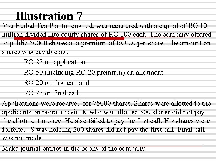 Illustration 7 M/s Herbal Tea Plantations Ltd. was registered with a capital of RO