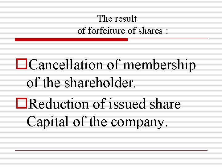 The result of forfeiture of shares : o. Cancellation of membership of the shareholder.