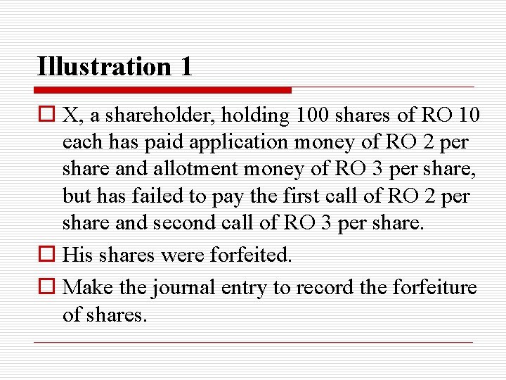 Illustration 1 o X, a shareholder, holding 100 shares of RO 10 each has