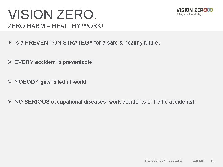 VISION ZERO HARM – HEALTHY WORK! Ø Is a PREVENTION STRATEGY for a safe