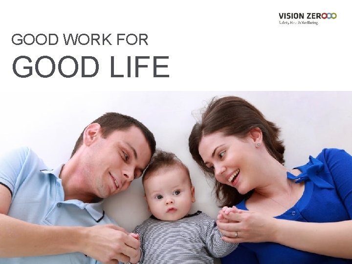 GOOD WORK FOR GOOD LIFE 