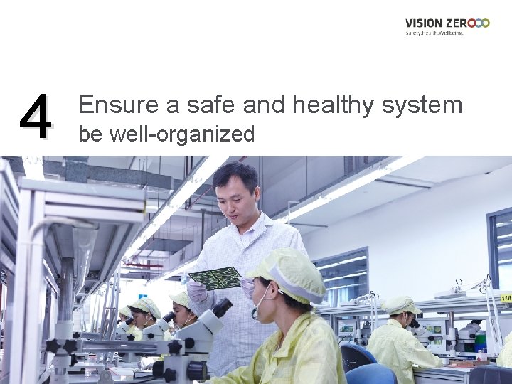 4 Ensure a safe and healthy system be well-organized 