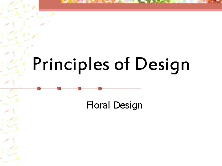 Principles of Design Floral Design 