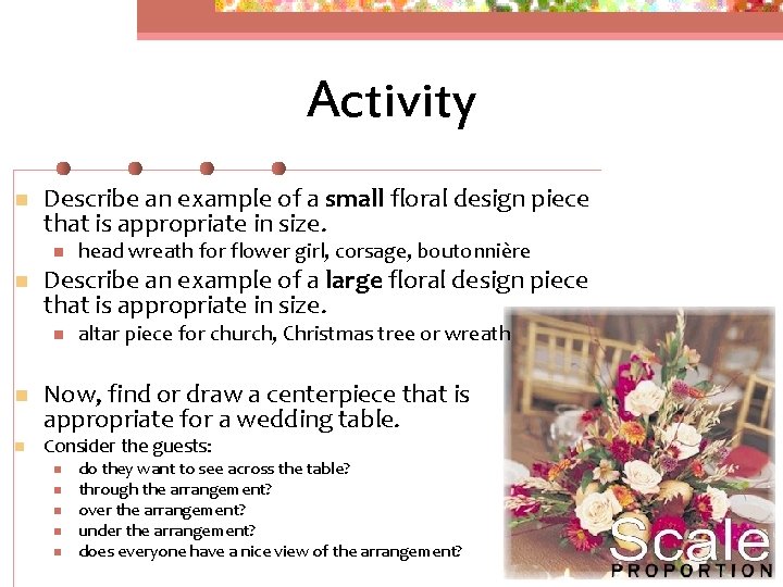 Activity n Describe an example of a small floral design piece that is appropriate