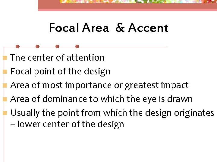 Focal Area & Accent The center of attention n Focal point of the design