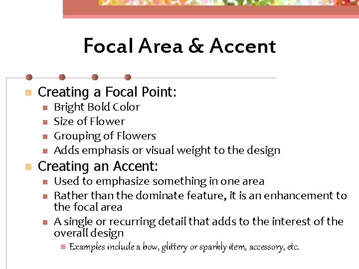 Focal Area & Accent n Creating a Focal Point: n n n Bright Bold