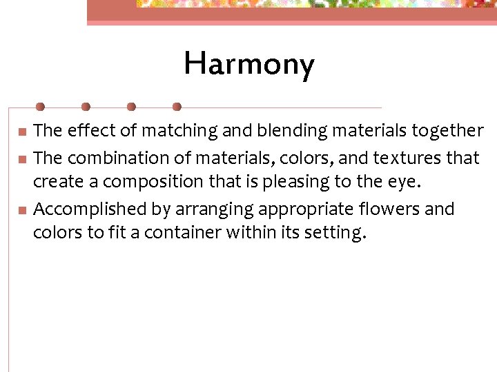 Harmony n n n The effect of matching and blending materials together The combination