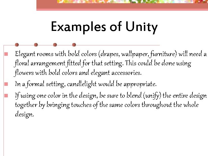 Examples of Unity n n n Elegant rooms with bold colors (drapes, wallpaper, furniture)