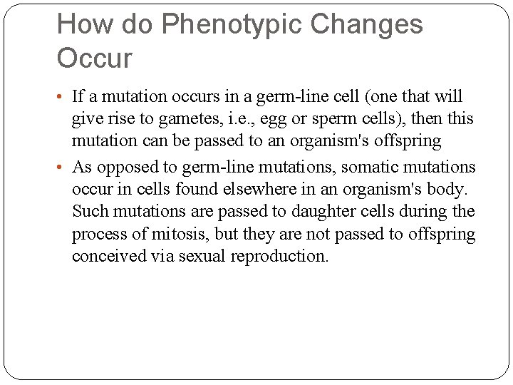 How do Phenotypic Changes Occur • If a mutation occurs in a germ-line cell