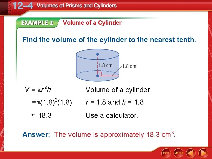 Volume of a Cylinder Find the volume of the cylinder to the nearest tenth.