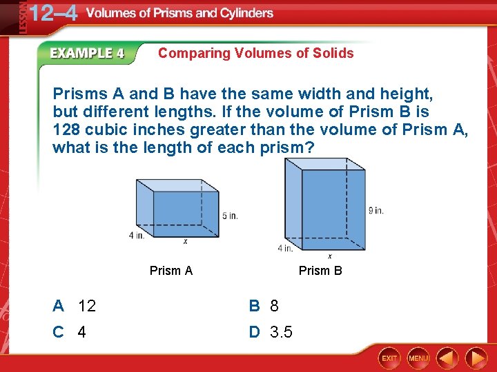 Comparing Volumes of Solids Prisms A and B have the same width and height,