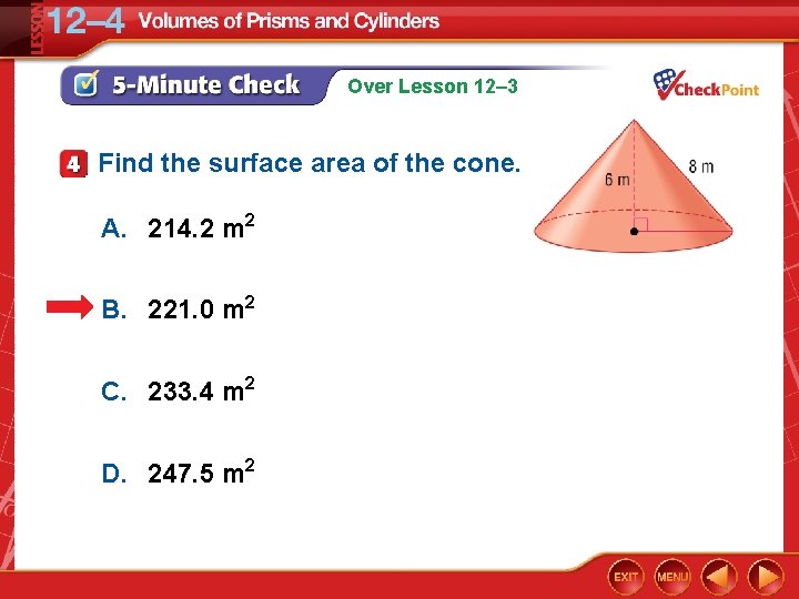 Over Lesson 12– 3 Find the surface area of the cone. A. 214. 2