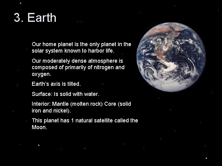 3. Earth Our home planet is the only planet in the solar system known