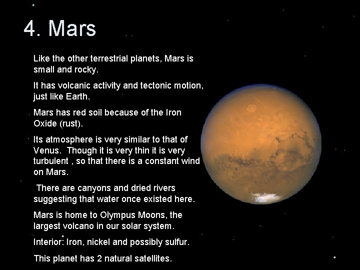 4. Mars Like the other terrestrial planets, Mars is small and rocky. It has