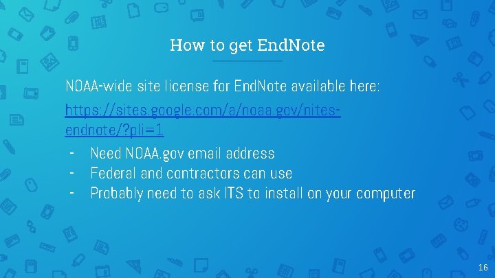 How to get End. Note NOAA-wide site license for End. Note available here: https: