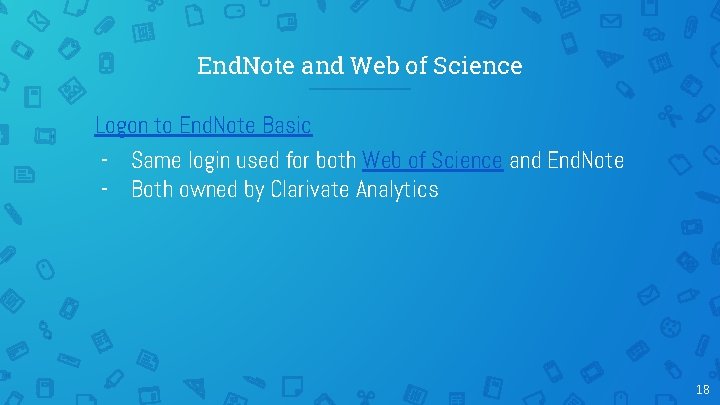 End. Note and Web of Science Logon to End. Note Basic - Same login