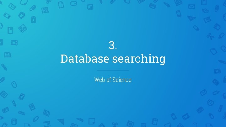 3. Database searching Web of Science 