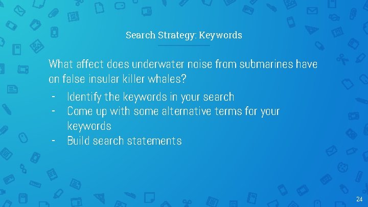 Search Strategy: Keywords What affect does underwater noise from submarines have on false insular