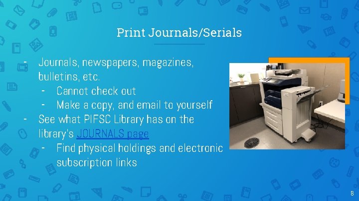 Print Journals/Serials - Journals, newspapers, magazines, bulletins, etc. - Cannot check out - Make