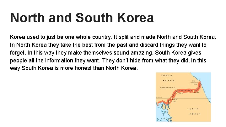 North and South Korea used to just be one whole country. It split and