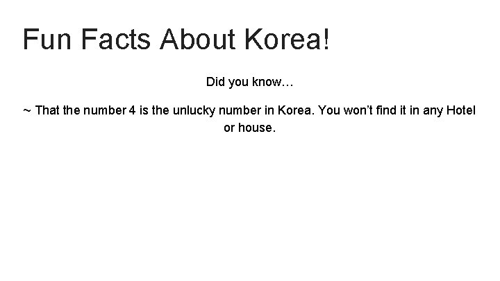 Fun Facts About Korea! Did you know… ~ That the number 4 is the