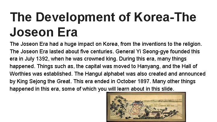 The Development of Korea-The Joseon Era had a huge impact on Korea, from the