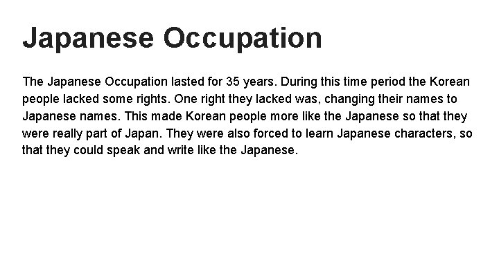 Japanese Occupation The Japanese Occupation lasted for 35 years. During this time period the