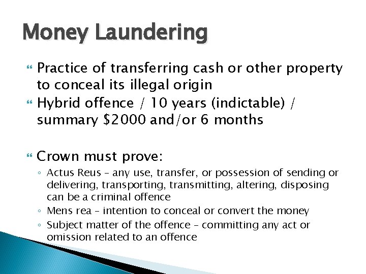 Money Laundering Practice of transferring cash or other property to conceal its illegal origin