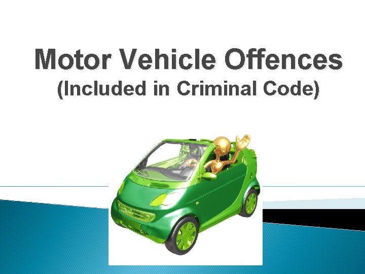 Motor Vehicle Offences (Included in Criminal Code) 