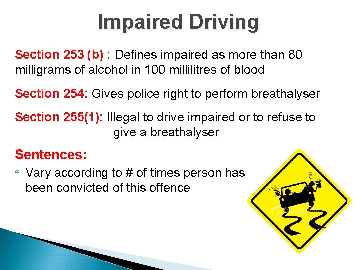 Impaired Driving Section 253 (b) : Defines impaired as more than 80 milligrams of