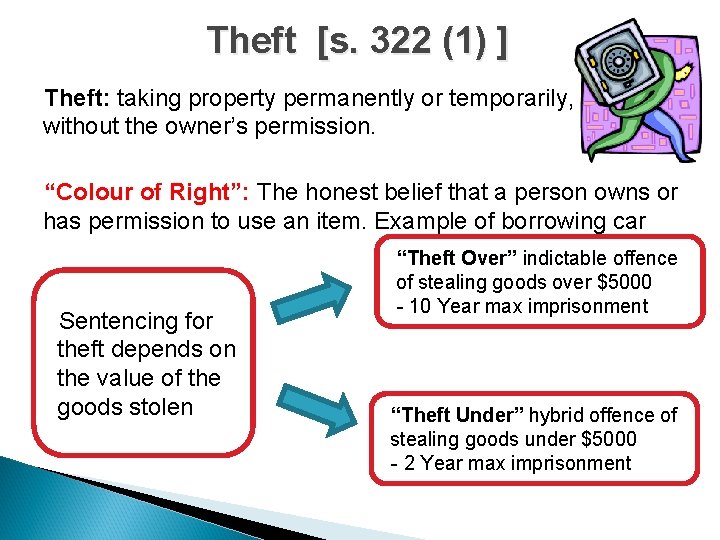 Theft [s. 322 (1) ] Theft: taking property permanently or temporarily, without the owner’s