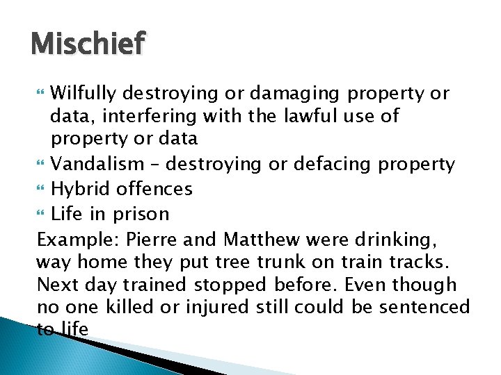 Mischief Wilfully destroying or damaging property or data, interfering with the lawful use of