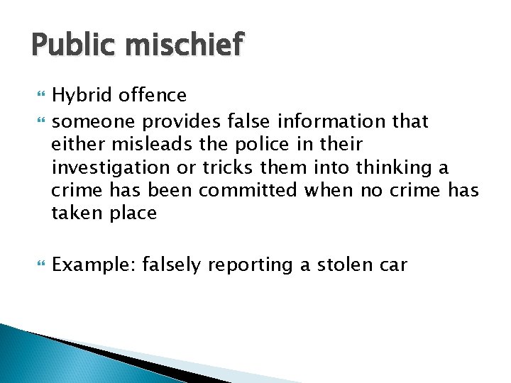 Public mischief Hybrid offence someone provides false information that either misleads the police in