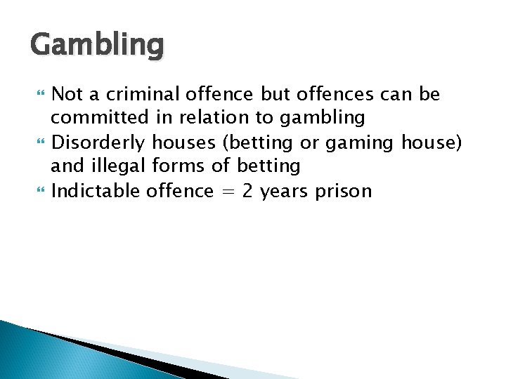 Gambling Not a criminal offence but offences can be committed in relation to gambling