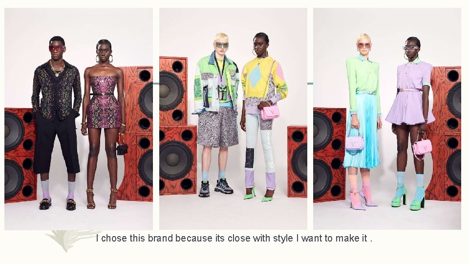 I chose this brand because its close with style I want to make it.