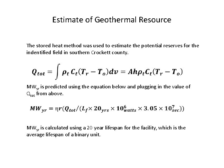 Estimate of Geothermal Resource The stored heat method was used to estimate the potential