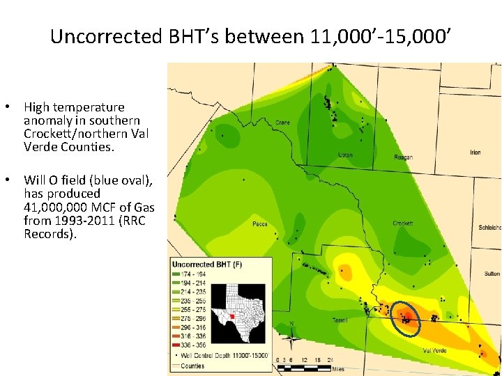 Uncorrected BHT’s between 11, 000’-15, 000’ • High temperature anomaly in southern Crockett/northern Val