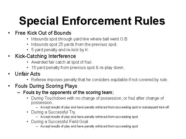 Special Enforcement Rules • Free Kick Out of Bounds • Inbounds spot through yard