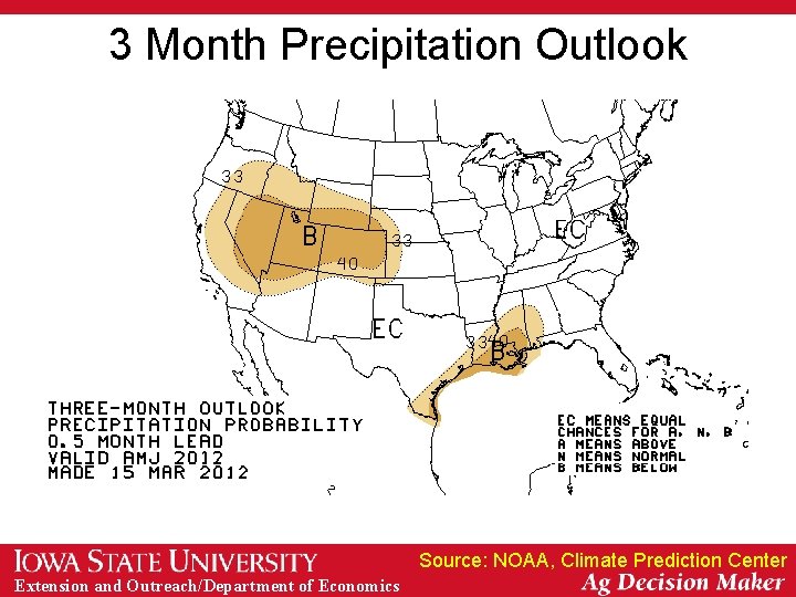 3 Month Precipitation Outlook Source: NOAA, Climate Prediction Center Extension and Outreach/Department of Economics