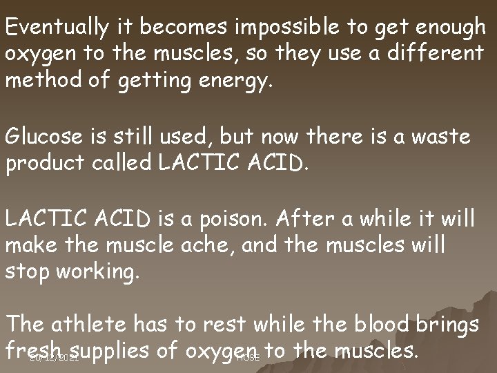 Eventually it becomes impossible to get enough oxygen to the muscles, so they use